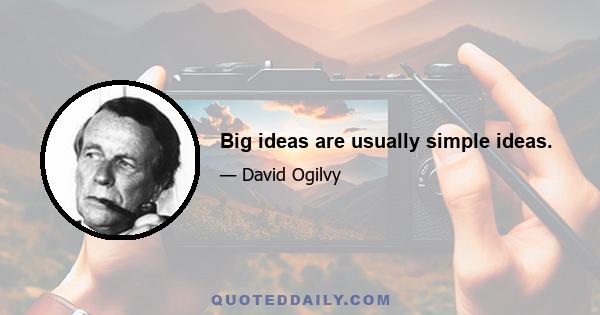 Big ideas are usually simple ideas.