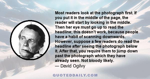 Most readers look at the photograph first. If you put it in the middle of the page, the reader will start by looking in the middle. Then her eye must go up to read the headline; this doesn't work, because people have a