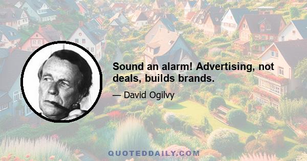 Sound an alarm! Advertising, not deals, builds brands.