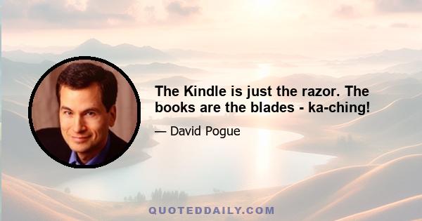 The Kindle is just the razor. The books are the blades - ka-ching!