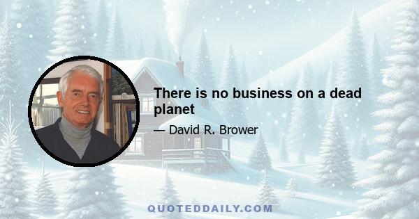 There is no business on a dead planet