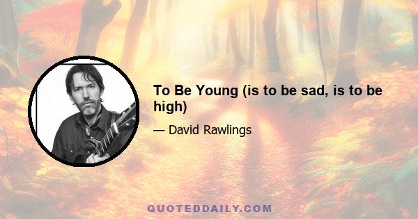 To Be Young (is to be sad, is to be high)