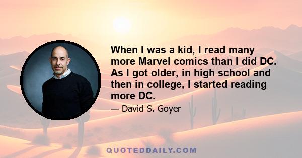 When I was a kid, I read many more Marvel comics than I did DC. As I got older, in high school and then in college, I started reading more DC.