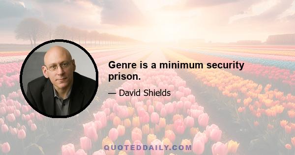 Genre is a minimum security prison.