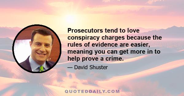 Prosecutors tend to love conspiracy charges because the rules of evidence are easier, meaning you can get more in to help prove a crime.