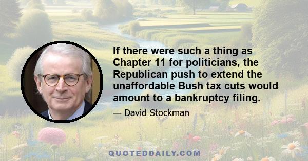 If there were such a thing as Chapter 11 for politicians, the Republican push to extend the unaffordable Bush tax cuts would amount to a bankruptcy filing.