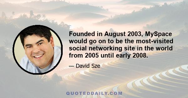 Founded in August 2003, MySpace would go on to be the most-visited social networking site in the world from 2005 until early 2008.