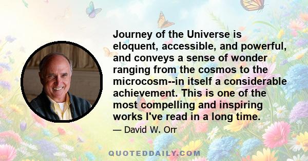 Journey of the Universe is eloquent, accessible, and powerful, and conveys a sense of wonder ranging from the cosmos to the microcosm--in itself a considerable achievement. This is one of the most compelling and