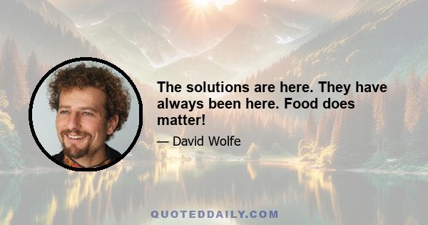 The solutions are here. They have always been here. Food does matter!