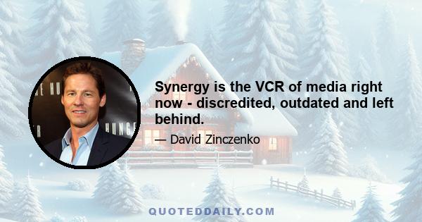 Synergy is the VCR of media right now - discredited, outdated and left behind.