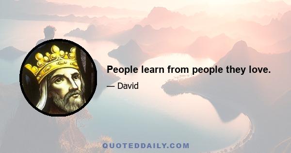 People learn from people they love.