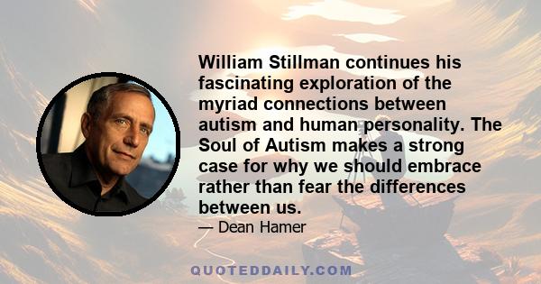 William Stillman continues his fascinating exploration of the myriad connections between autism and human personality. The Soul of Autism makes a strong case for why we should embrace rather than fear the differences