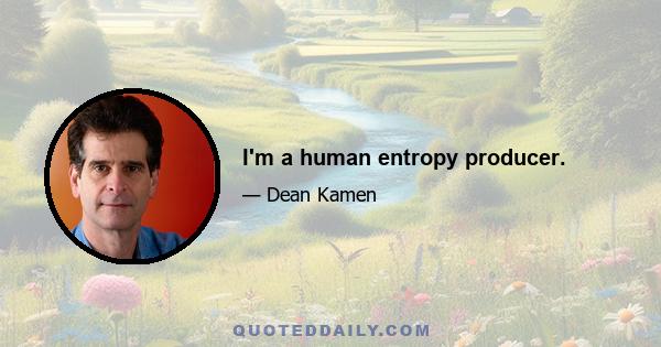 I'm a human entropy producer.