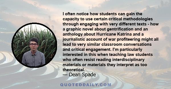 I often notice how students can gain the capacity to use certain critical methodologies through engaging with very different texts - how a graphic novel about gentrification and an anthology about Hurricane Katrina and