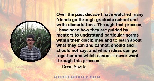 Over the past decade I have watched many friends go through graduate school and write dissertations. Through that process, I have seen how they are guided by mentors to understand particular norms within their