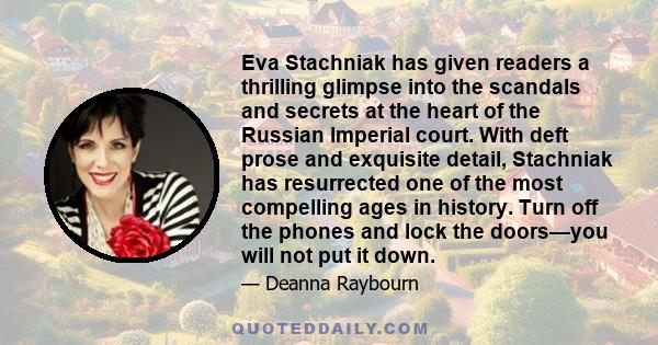 Eva Stachniak has given readers a thrilling glimpse into the scandals and secrets at the heart of the Russian Imperial court. With deft prose and exquisite detail, Stachniak has resurrected one of the most compelling