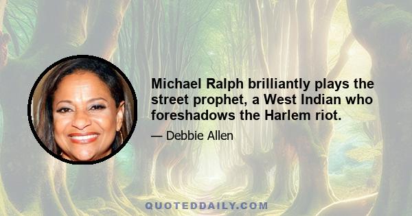 Michael Ralph brilliantly plays the street prophet, a West Indian who foreshadows the Harlem riot.