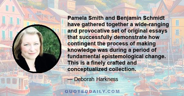 Pamela Smith and Benjamin Schmidt have gathered together a wide-ranging and provocative set of original essays that successfully demonstrate how contingent the process of making knowledge was during a period of