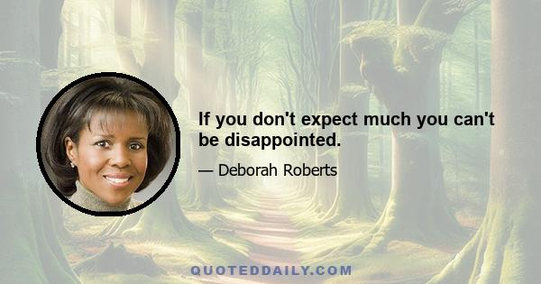 If you don't expect much you can't be disappointed.