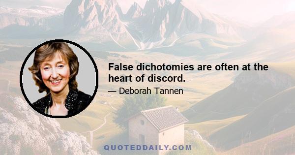 False dichotomies are often at the heart of discord.