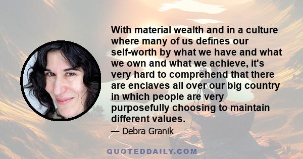 With material wealth and in a culture where many of us defines our self-worth by what we have and what we own and what we achieve, it's very hard to comprehend that there are enclaves all over our big country in which