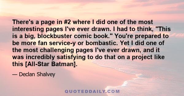 There's a page in #2 where I did one of the most interesting pages I've ever drawn. I had to think, This is a big, blockbuster comic book. You're prepared to be more fan service-y or bombastic. Yet I did one of the most 