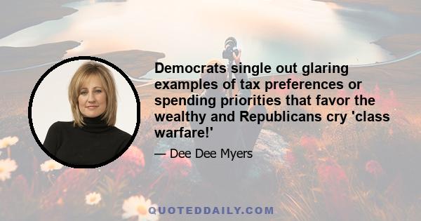 Democrats single out glaring examples of tax preferences or spending priorities that favor the wealthy and Republicans cry 'class warfare!'