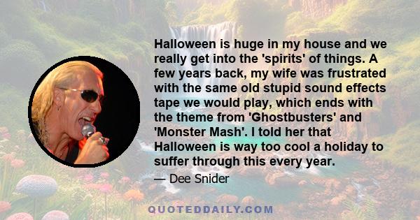 Halloween is huge in my house and we really get into the 'spirits' of things. A few years back, my wife was frustrated with the same old stupid sound effects tape we would play, which ends with the theme from