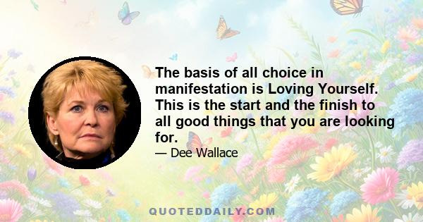 The basis of all choice in manifestation is Loving Yourself. This is the start and the finish to all good things that you are looking for.