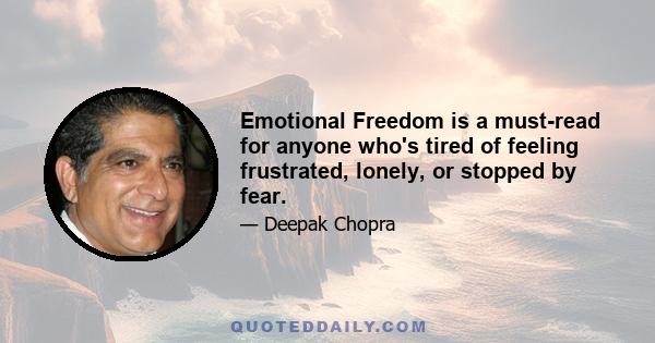 Emotional Freedom is a must-read for anyone who's tired of feeling frustrated, lonely, or stopped by fear.