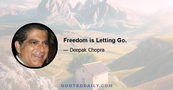 Freedom is Letting Go.