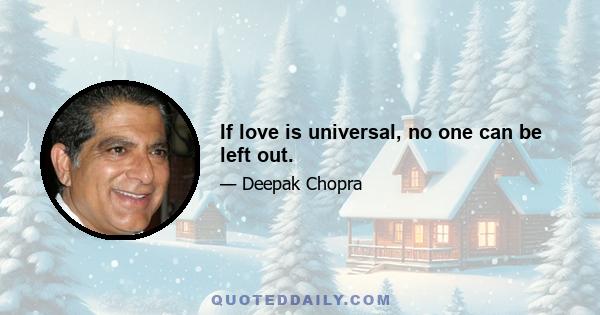 If love is universal, no one can be left out.