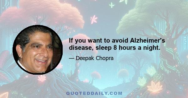 If you want to avoid Alzheimer's disease, sleep 8 hours a night.