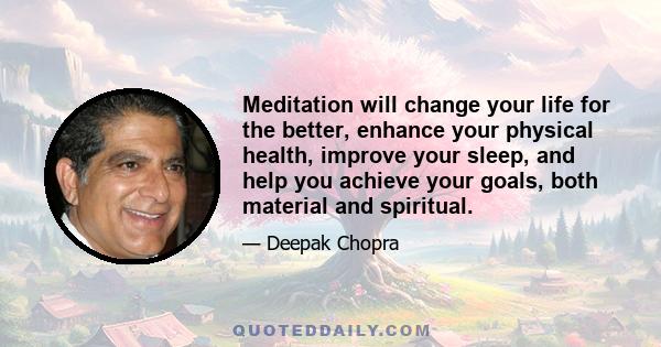 Meditation will change your life for the better, enhance your physical health, improve your sleep, and help you achieve your goals, both material and spiritual.