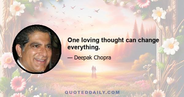 One loving thought can change everything.