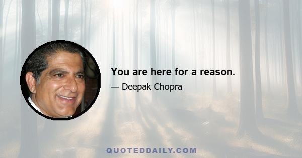 You are here for a reason.