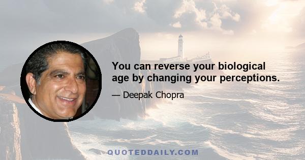 You can reverse your biological age by changing your perceptions.