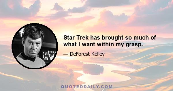 Star Trek has brought so much of what I want within my grasp.