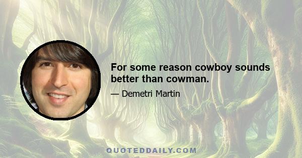 For some reason cowboy sounds better than cowman.