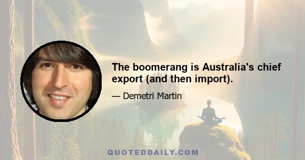 The boomerang is Australia's chief export (and then import).