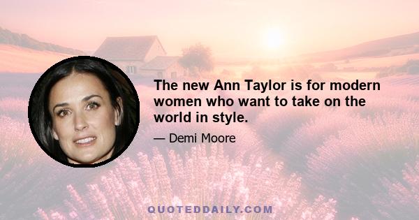 The new Ann Taylor is for modern women who want to take on the world in style.