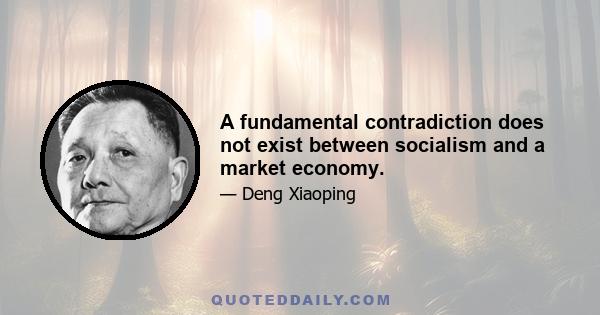 A fundamental contradiction does not exist between socialism and a market economy.