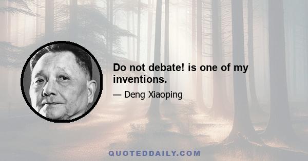 Do not debate! is one of my inventions.