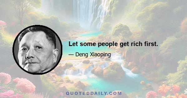 Let some people get rich first.