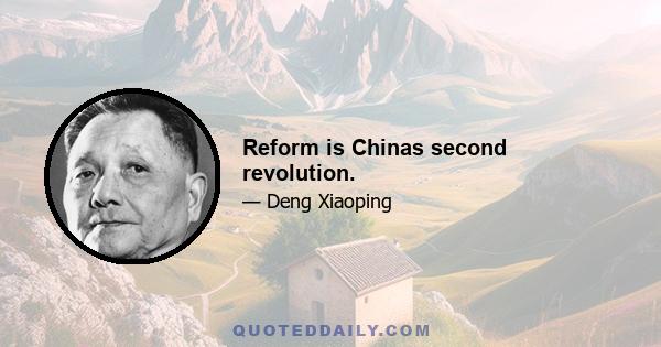 Reform is Chinas second revolution.