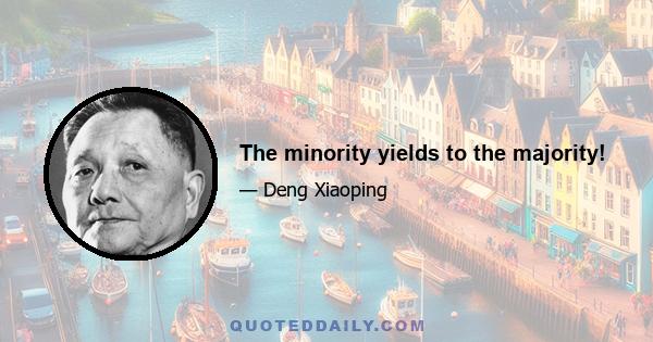 The minority yields to the majority!