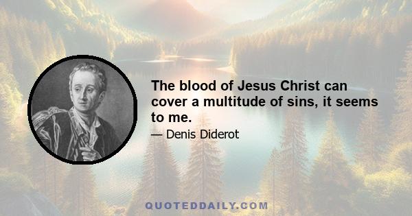 The blood of Jesus Christ can cover a multitude of sins, it seems to me.