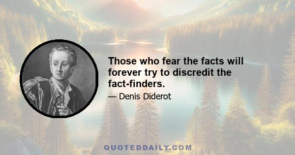 Those who fear the facts will forever try to discredit the fact-finders.