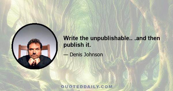 Write the unpublishable.. .and then publish it.