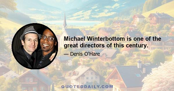 Michael Winterbottom is one of the great directors of this century.